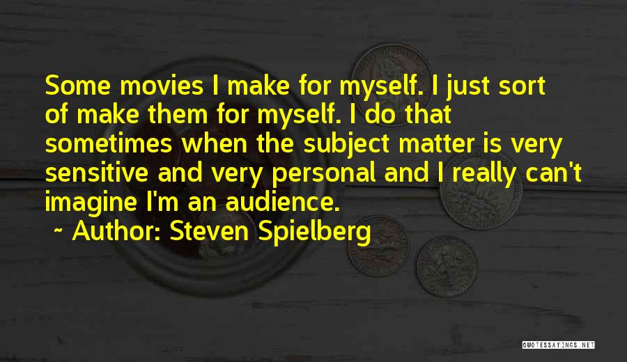 Do I Really Matter Quotes By Steven Spielberg