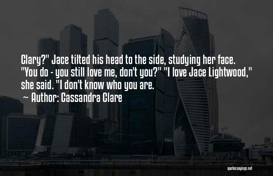 Do I Still Love Her Quotes By Cassandra Clare