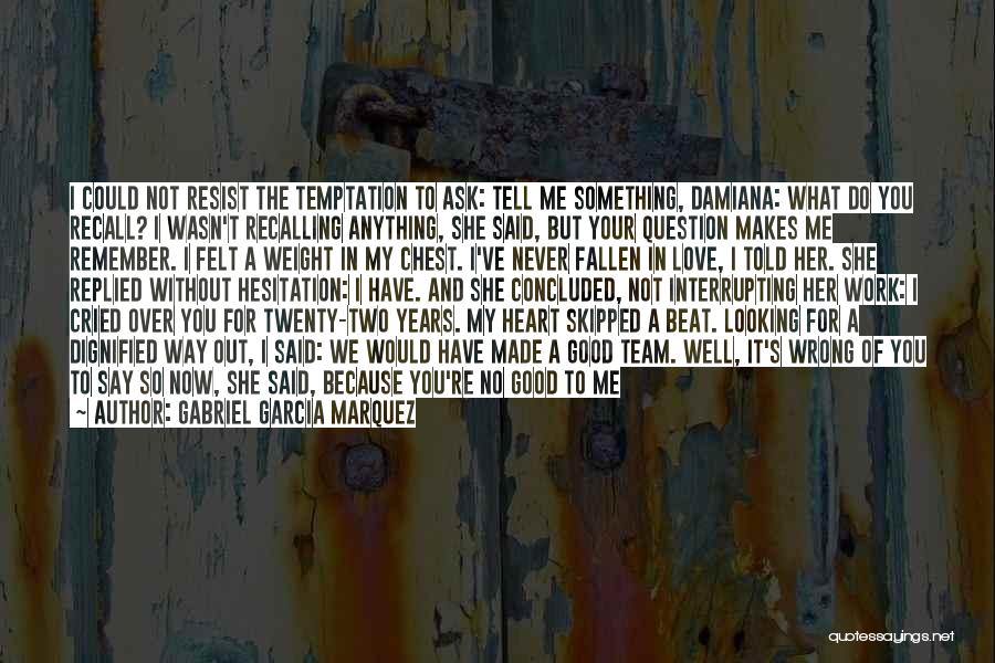 Do I Still Love Her Quotes By Gabriel Garcia Marquez
