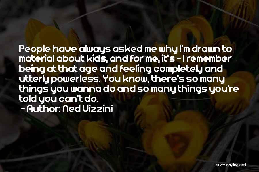 Do I Wanna Know Quotes By Ned Vizzini