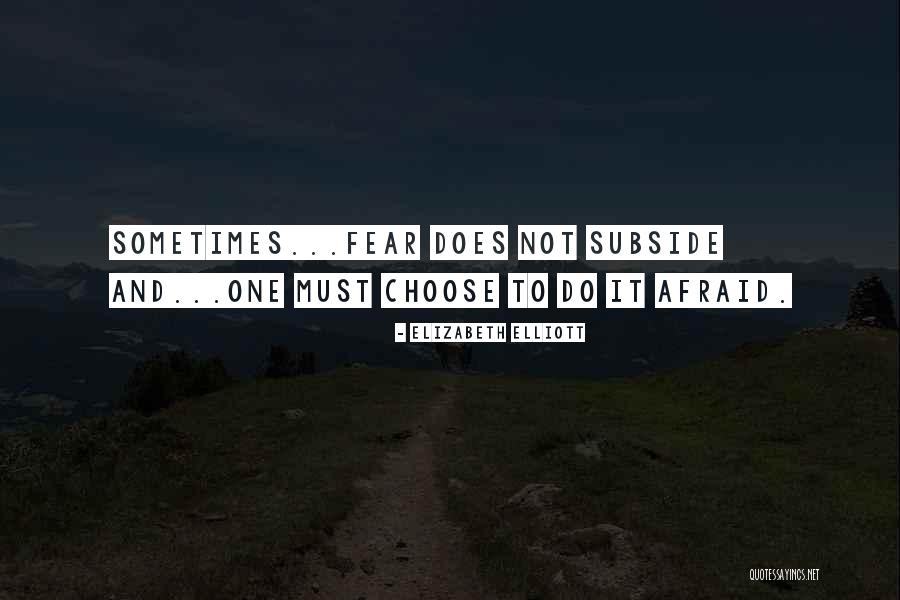Do It Afraid Quotes By Elizabeth Elliott Do It Afraid Quotes By Elizabeth Elliott