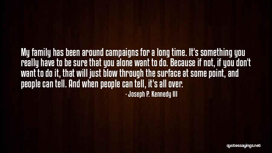 Do It Alone Quotes By Joseph P. Kennedy III