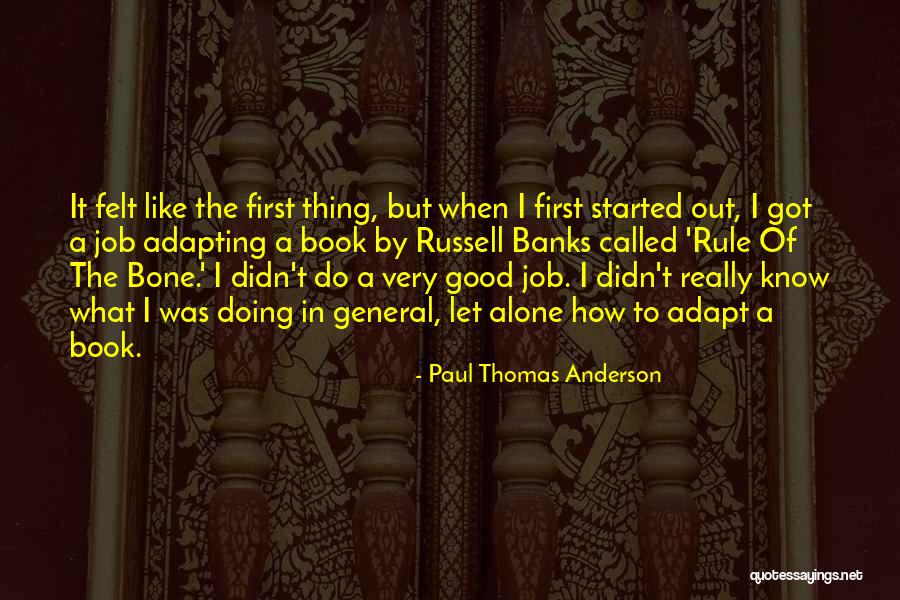 Do It Alone Quotes By Paul Thomas Anderson