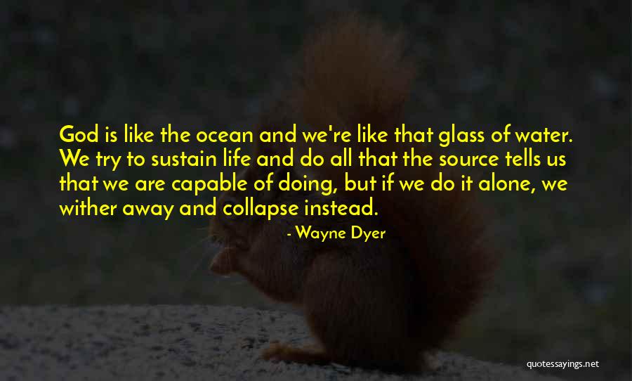 Do It Alone Quotes By Wayne Dyer