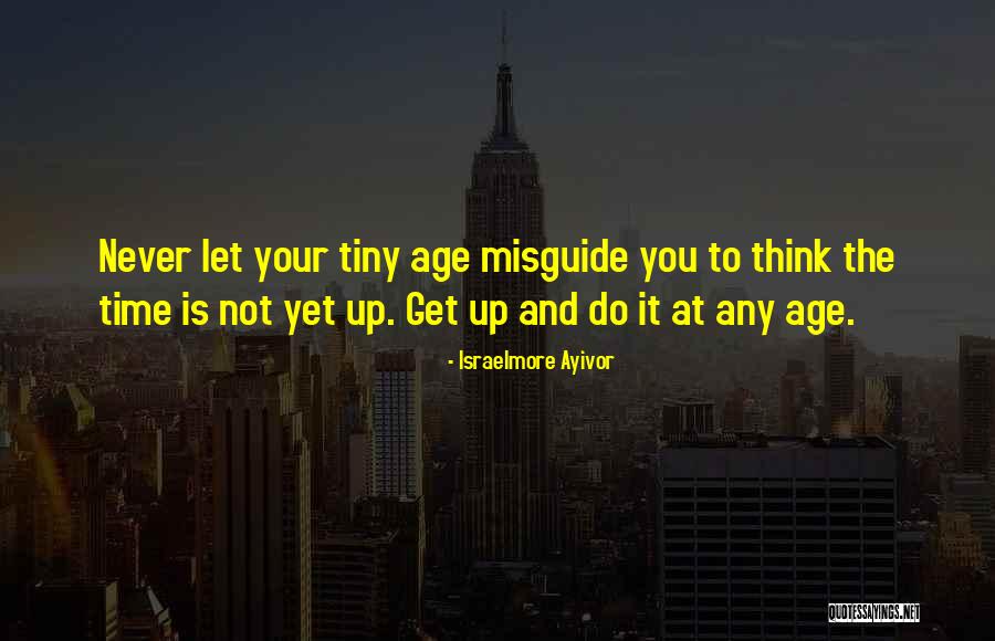 Do It At Any Age Quotes By Israelmore Ayivor Do It At Any Age Quotes By Israelmore Ayivor