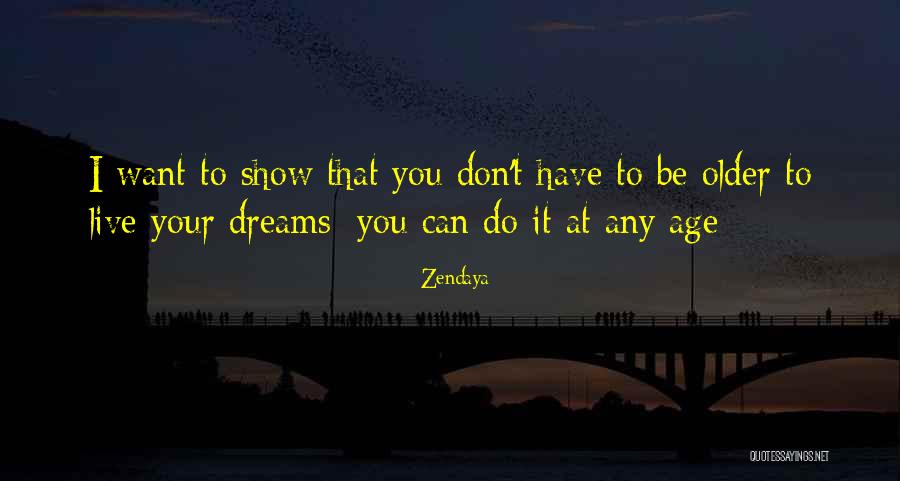 Do It At Any Age Quotes By Zendaya Do It At Any Age Quotes By Zendaya