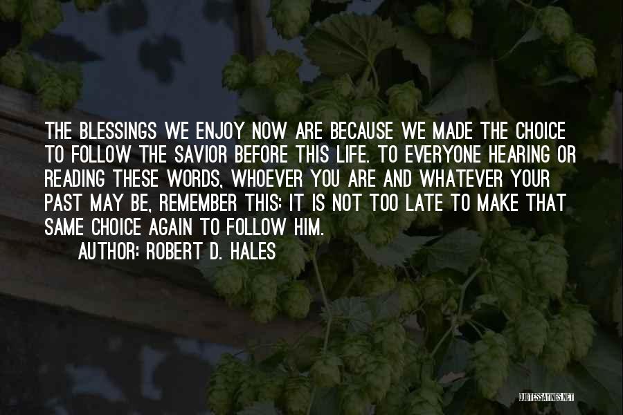 Do It Before Its Too Late Quotes By Robert D. Hales