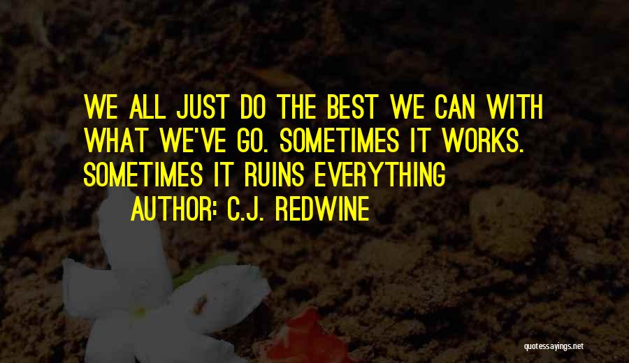 Do It Best Quotes By C.J. Redwine