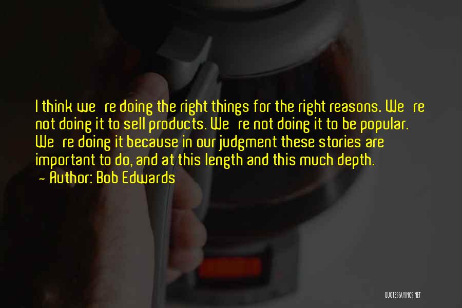 Do It For The Right Reasons Quotes By Bob Edwards