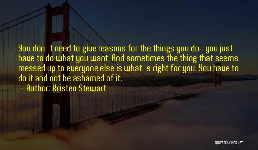 Do It For The Right Reasons Quotes By Kristen Stewart