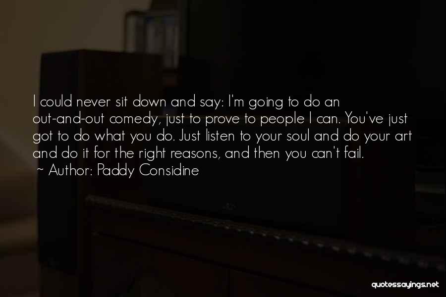 Do It For The Right Reasons Quotes By Paddy Considine