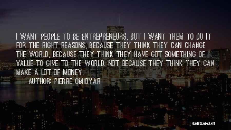 Do It For The Right Reasons Quotes By Pierre Omidyar