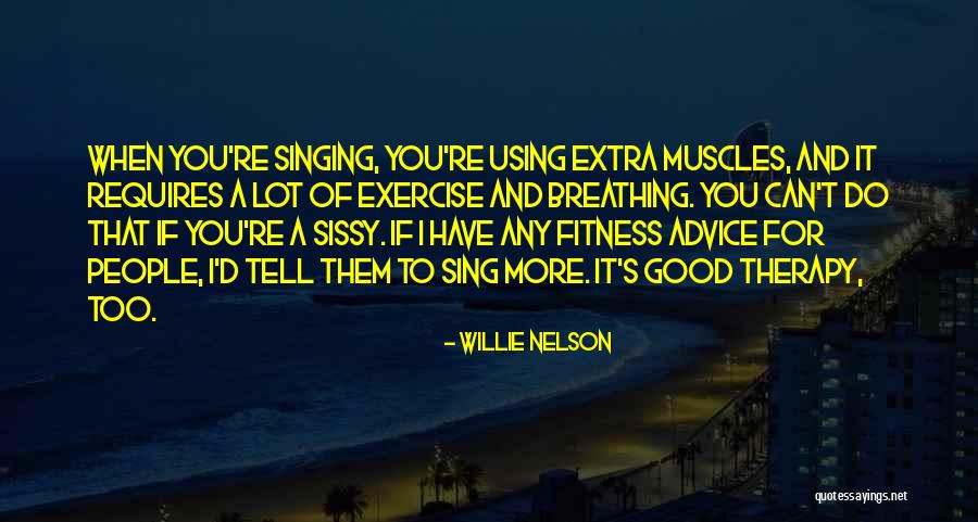 Do It For You Fitness Quotes By Willie Nelson Do It For You Fitness Quotes By Willie Nelson