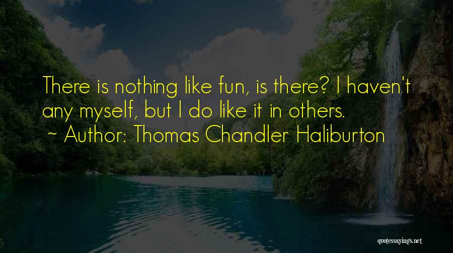 Do It Myself Quotes By Thomas Chandler Haliburton