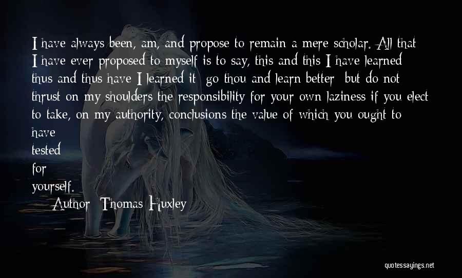 Do It Myself Quotes By Thomas Huxley