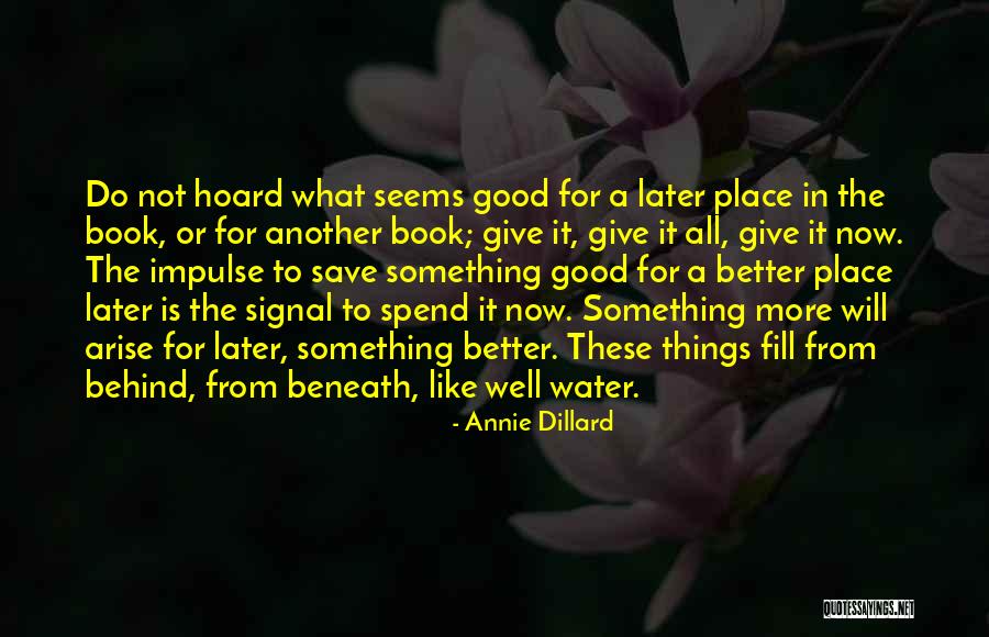 Do It Now Not Later Quotes By Annie Dillard Do It Now Not Later Quotes By Annie Dillard