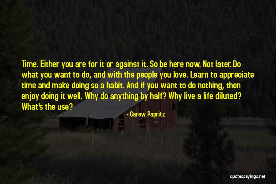Do It Now Not Later Quotes By Carew Papritz Do It Now Not Later Quotes By Carew Papritz