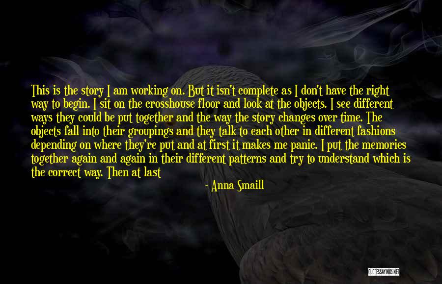 Do It Right First Time Quotes By Anna Smaill Do It Right First Time Quotes By Anna Smaill