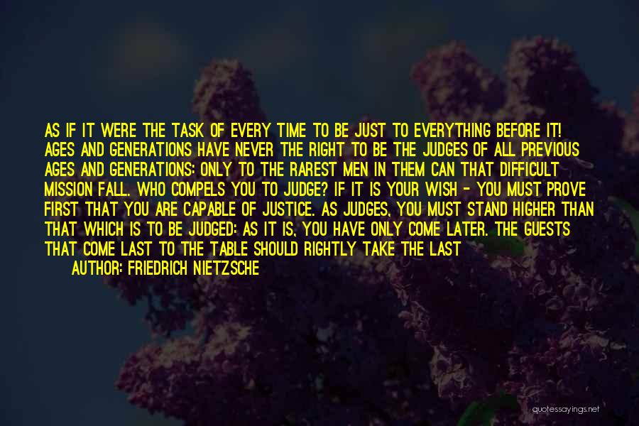 Do It Right First Time Quotes By Friedrich Nietzsche