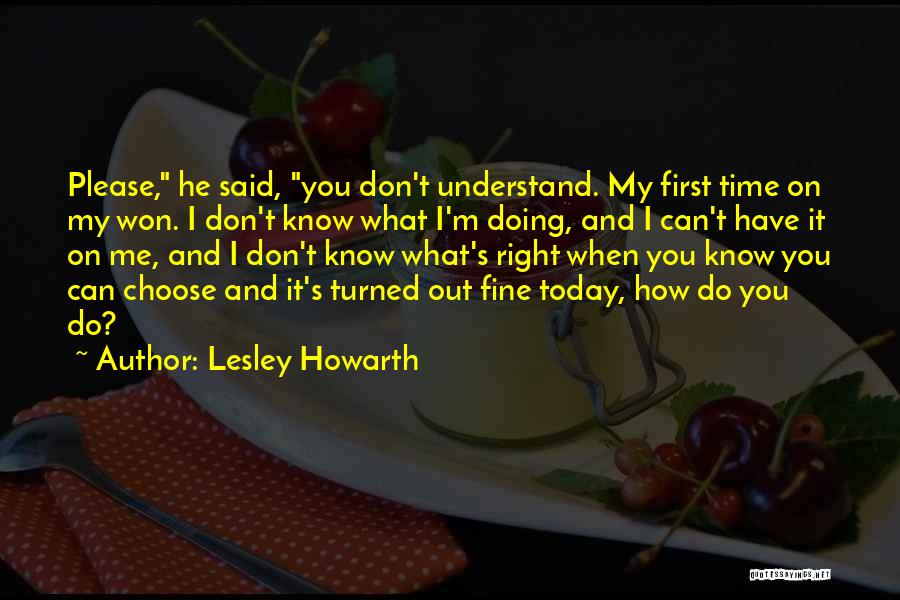 Do It Right First Time Quotes By Lesley Howarth