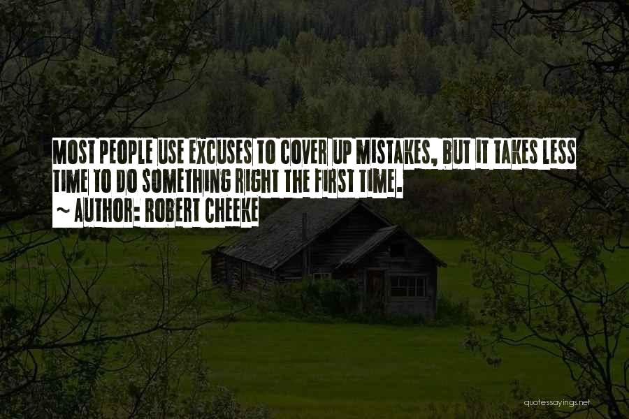 Do It Right First Time Quotes By Robert Cheeke