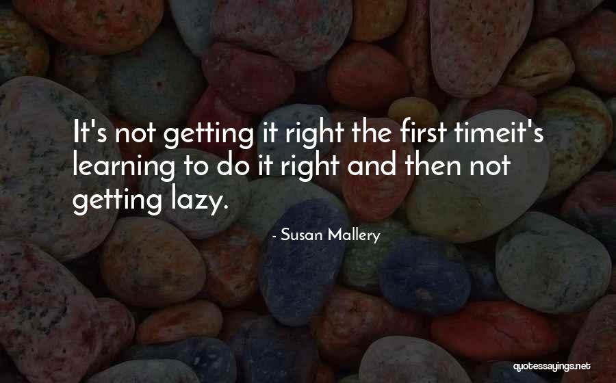 Do It Right First Time Quotes By Susan Mallery