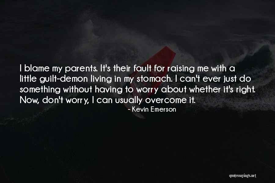 Do It Right Now Quotes By Kevin Emerson Do It Right Now Quotes By Kevin Emerson