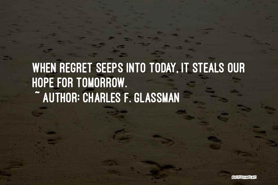 Do It Today Or Regret It Tomorrow Quotes By Charles F. Glassman