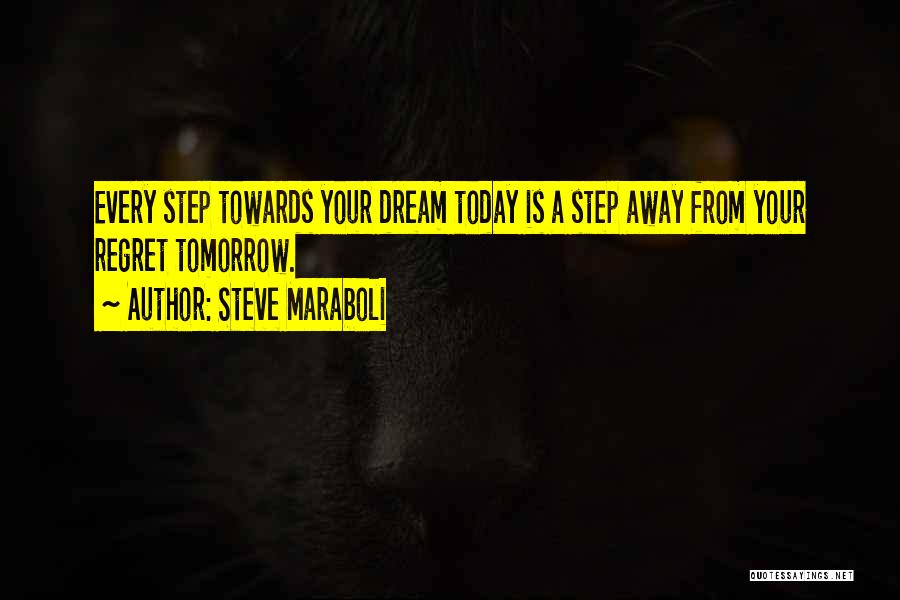 Do It Today Or Regret It Tomorrow Quotes By Steve Maraboli