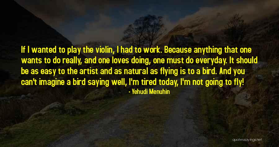 Do It Well Today Quotes By Yehudi Menuhin Do It Well Today Quotes By Yehudi Menuhin