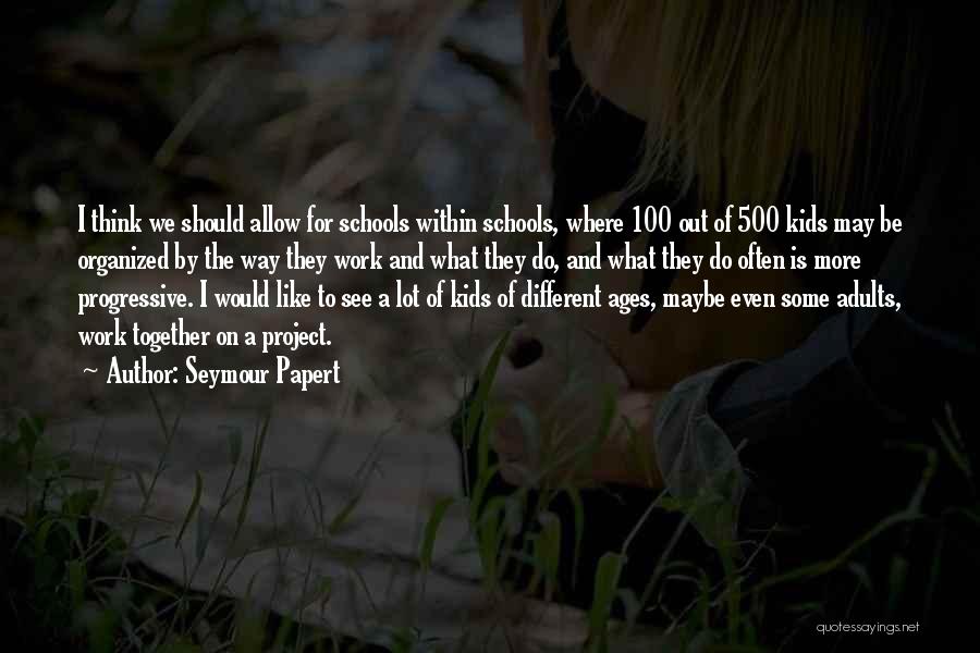 Do It Yourself Project Quotes By Seymour Papert