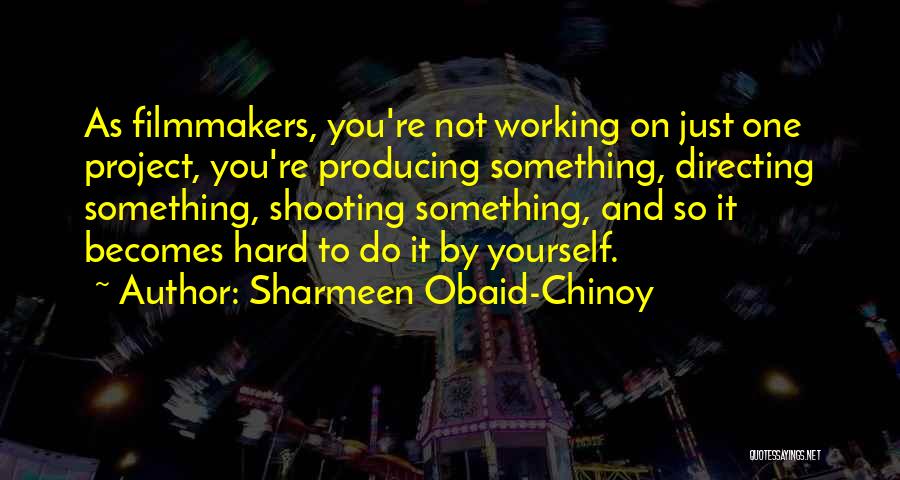 Do It Yourself Project Quotes By Sharmeen Obaid-Chinoy