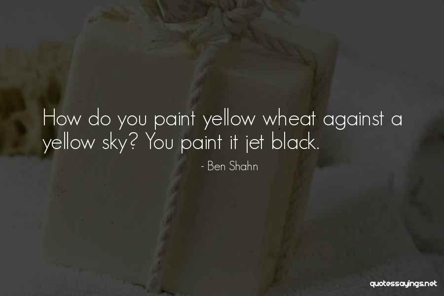 Do Jet Quotes By Ben Shahn Do Jet Quotes By Ben Shahn