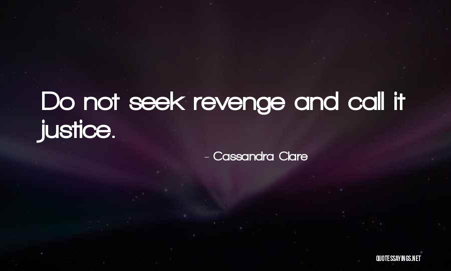 Do Justice Quotes By Cassandra Clare Do Justice Quotes By Cassandra Clare