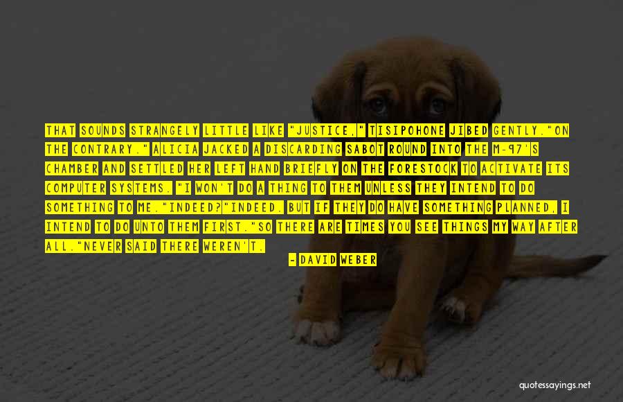 Do Justice Quotes By David Weber Do Justice Quotes By David Weber