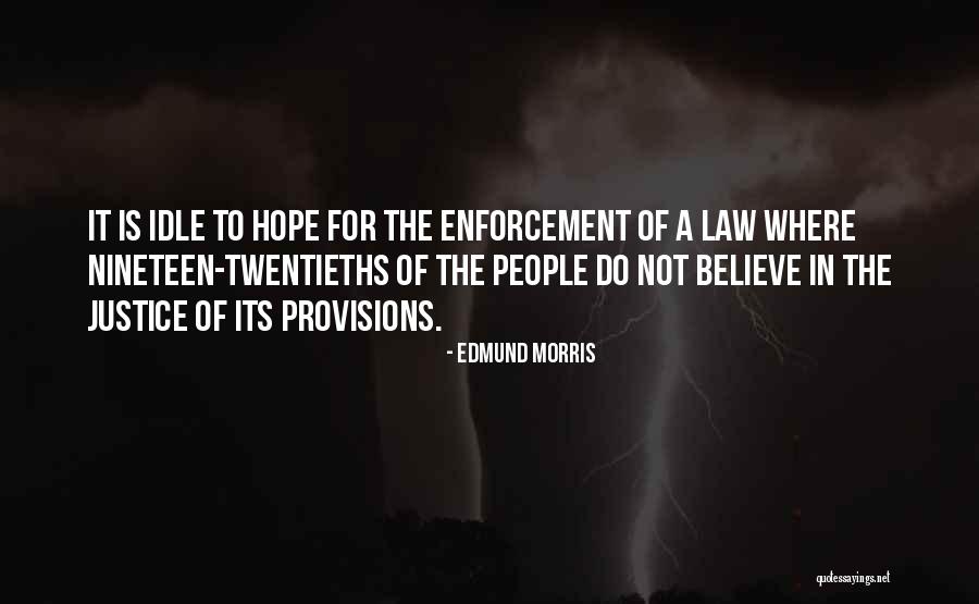 Do Justice Quotes By Edmund Morris Do Justice Quotes By Edmund Morris