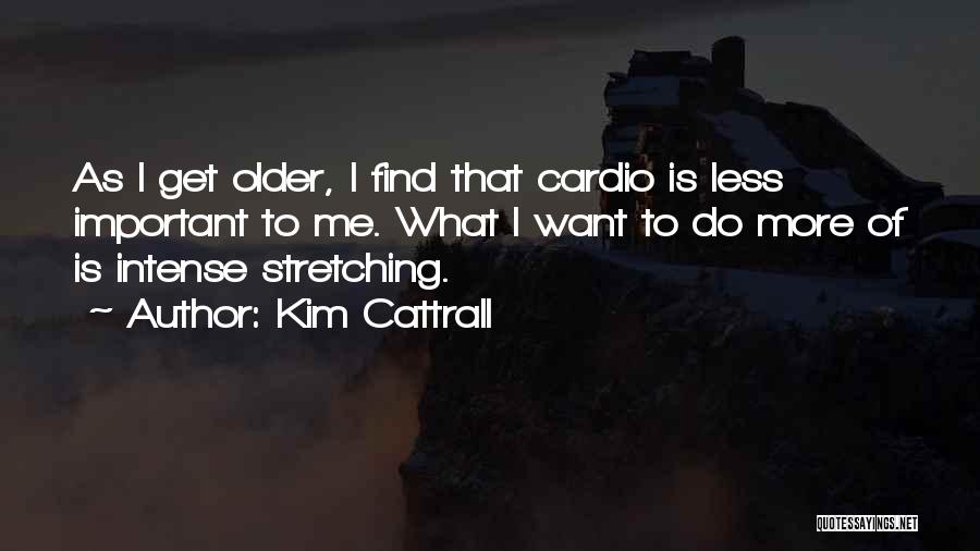 Do Less Get More Quotes By Kim Cattrall