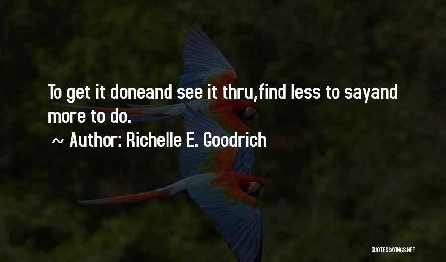 Do Less Get More Quotes By Richelle E. Goodrich
