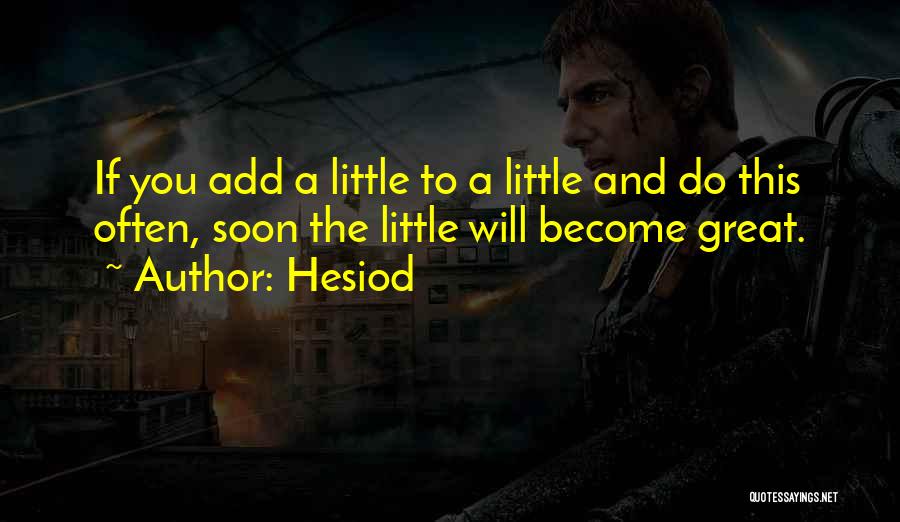 Do Little Things Quotes By Hesiod