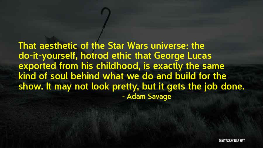 Do Lucas Quotes By Adam Savage Do Lucas Quotes By Adam Savage
