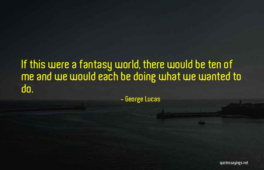 Do Lucas Quotes By George Lucas Do Lucas Quotes By George Lucas