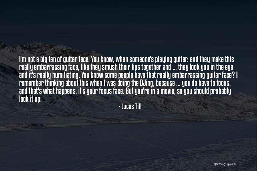 Do Lucas Quotes By Lucas Till Do Lucas Quotes By Lucas Till