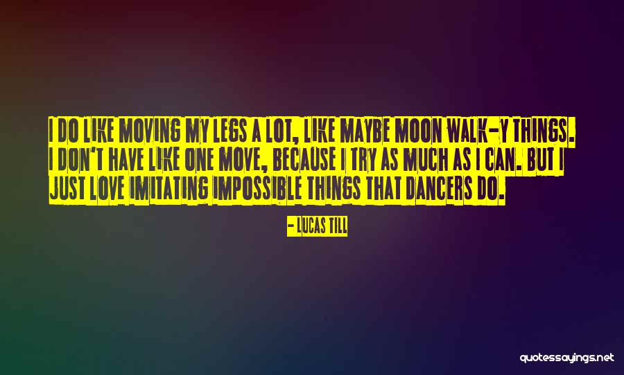 Do Lucas Quotes By Lucas Till Do Lucas Quotes By Lucas Till
