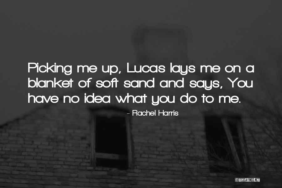 Do Lucas Quotes By Rachel Harris Do Lucas Quotes By Rachel Harris