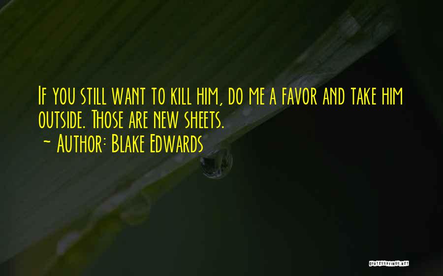 Do Me A Favor Quotes By Blake Edwards