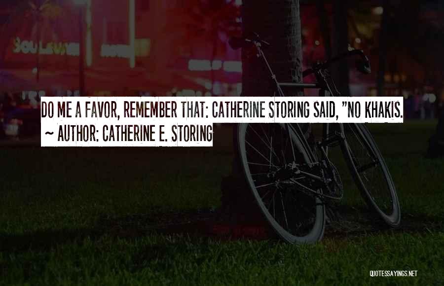 Do Me A Favor Quotes By Catherine E. Storing