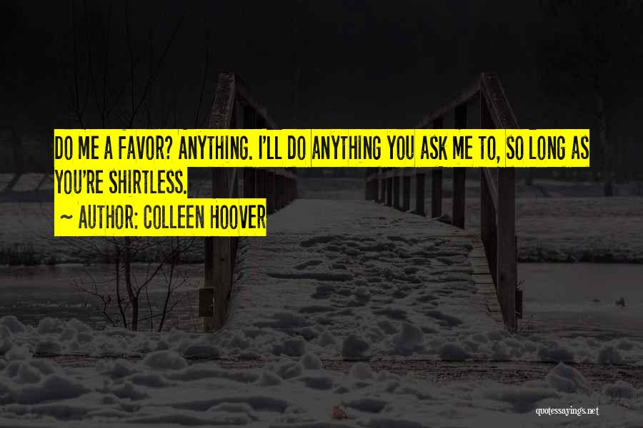 Do Me A Favor Quotes By Colleen Hoover