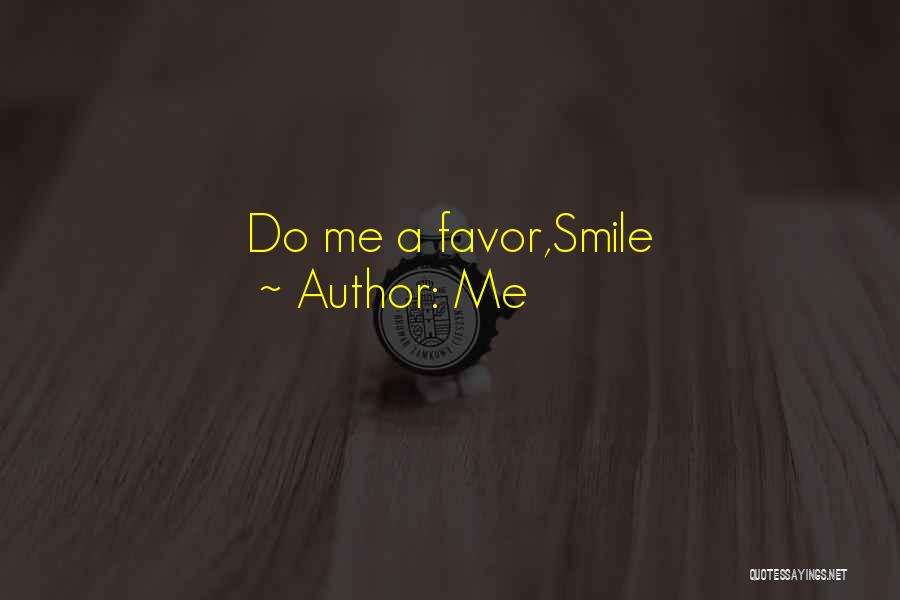 Do Me A Favor Quotes By Me