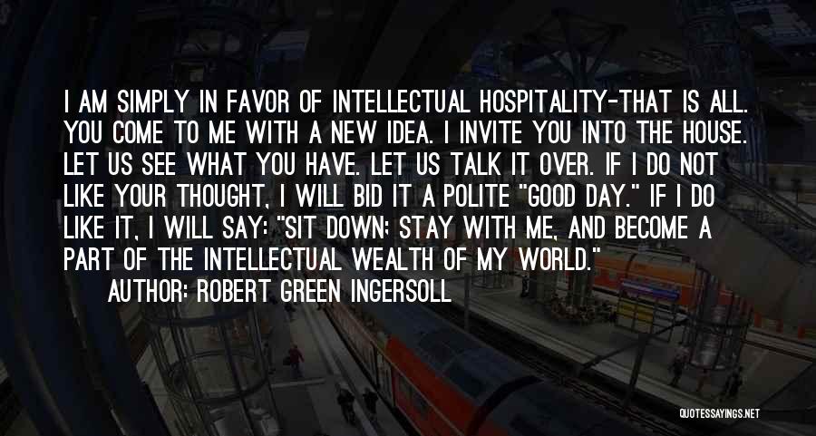 Do Me A Favor Quotes By Robert Green Ingersoll