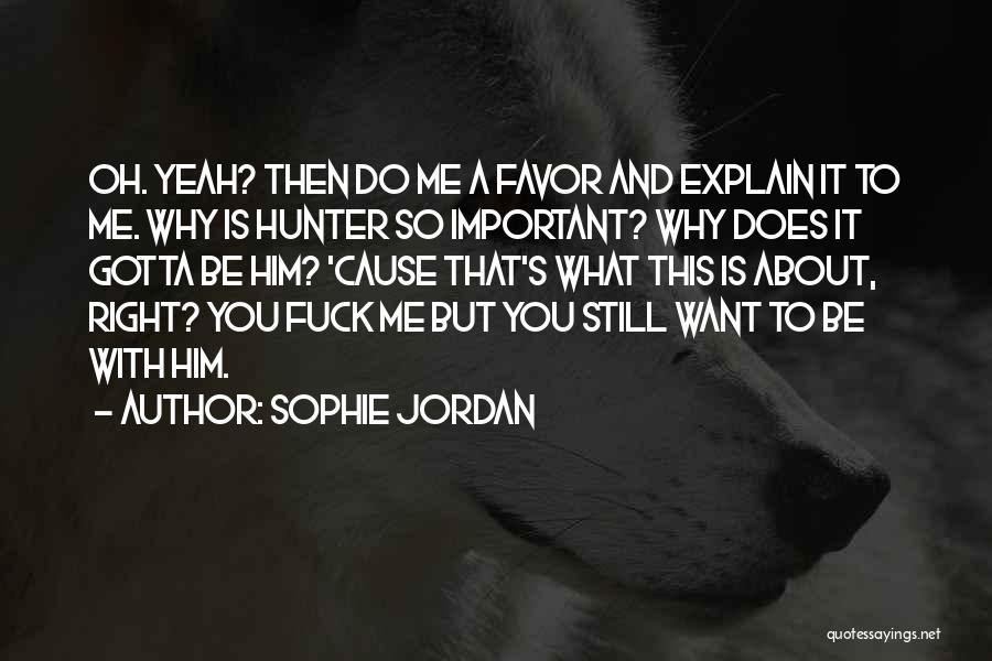 Do Me Favor Quotes By Sophie Jordan